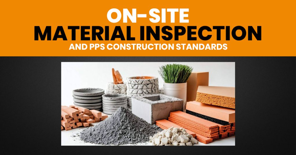 On-Site Material Inspection and PPS Construction Standards